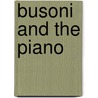 Busoni And The Piano by Larry Sitsky