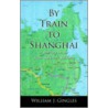 By Train to Shanghai door William Gingles