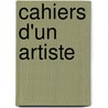 Cahiers D'Un Artiste door Jacques-Emile Blanche