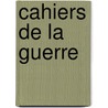 Cahiers de la guerre by Marguerite Duras