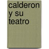 Calderon Y Su Teatro door Marcelino Menendez Y. Pelayo