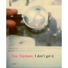Luc Tuijmans I don' t get it' door G. Vermeiren