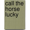 Call the Horse Lucky door Juanita Havill