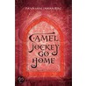 Camel Jockey Go Home by Payman Jahanbin