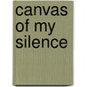 Canvas Of My Silence by Trandoe Gilmere