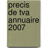 Precis de TVA Annuaire 2007 by Yves Bernaerts
