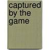 Captured By The Game door Patricia Avant