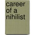 Career of a Nihilist