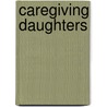 Caregiving Daughters door Rick Briggs