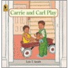 Carrie and Carl Play door Lois T. Smith