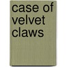 Case of Velvet Claws door Erle Stanley Gardner