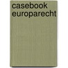Casebook Europarecht door Hans-Joachim Schütz