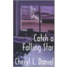 Catch A Falling Star door Cheryl L. Daniel