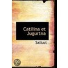 Catilina Et Jugurtna door Sallust