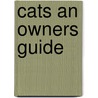 Cats An Owners Guide door Onbekend