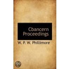 Cbancern Proceedings door W.P.W. 1853-1913 Phillimore