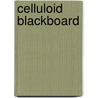 Celluloid Blackboard door S. Marcus Alan
