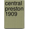 Central Preston 1909 by Nigel Morgan