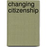 Changing Citizenship door Hugh Starkey