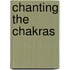 Chanting The Chakras