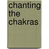 Chanting The Chakras door Layne Redmond