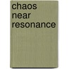 Chaos Near Resonance by Gyorgy Haller
