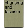 Charisma And Fascism by Pinto/Eatwell/U