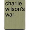 Charlie Wilson's War by Unknown