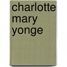 Charlotte Mary Yonge door Christabel Rose Coleridge