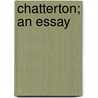 Chatterton; An Essay by Samuel Roffey Maitland