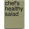 Chef's Healthy Salad door Fred Edrissi