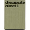 Chesapeake Crimes Ii by Unknown