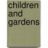 Children And Gardens door Gertrude Jekyll