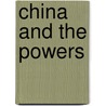 China And The Powers door Alleyne Ireland