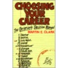 Choosing Your Career by Martin E. Clark
