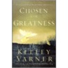 Chosen For Greatness by Kelley Varner
