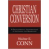 Christian Conversion door Walter E. Conn