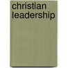 Christian Leadership door Major John Scott