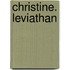 Christine. Leviathan