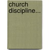 Church Discipline... by Warham Walker