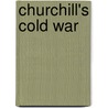 Churchill's Cold War door Klaus Larres