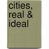 Cities, Real & Ideal door David Weissman