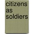 Citizens As Soldiers