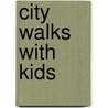 City Walks with Kids door Ingrid Roper Catron