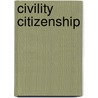 Civility Citizenship by Unknown