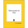 Clairvoyance In Time door Charles W. Leadbeater