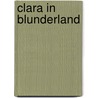 Clara In Blunderland door Caroline Lewis