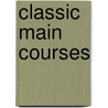 Classic Main Courses by Patricia S. Burgess