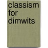 Classism for Dimwits door Jacqueline S. Homan