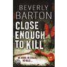 Close Enough To Kill door Beverly Barton